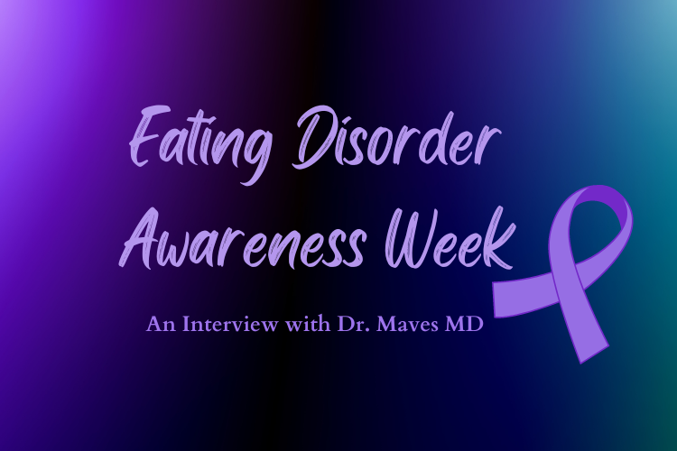Dr. Maves MD on Eating Disorder Awareness Week